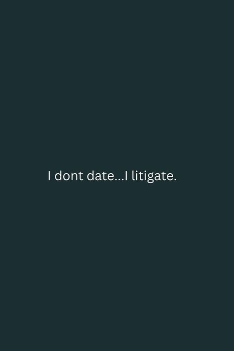 Law School Quotes, Courting Quotes, Lawyer Quotes, Law Quotes, Date Me, Law School, Dating Quotes, Dad Jokes, Lawyer