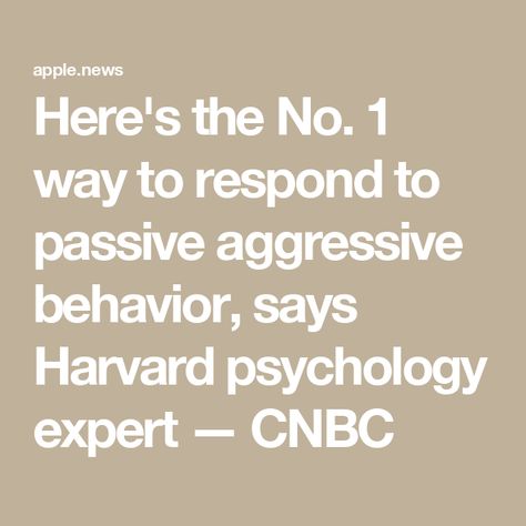 Here's the No. 1 way to respond to passive aggressive behavior, says Harvard psychology expert — CNBC How To Handle Passive Aggressive People, Passive Agressive Behavior Relationships, Quotes About Passive Aggressive Behavior, Passive Aggressive Behavior Quotes, Passive Aggressive Quotes Funny, Passive Agressive Behavior, Harvard Psychology, What Is Passive Aggressive, Passive Aggressive Humor