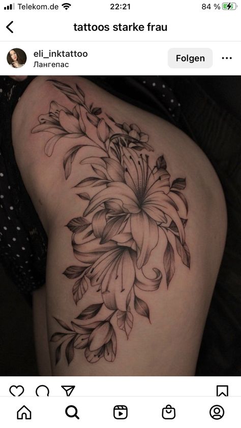 Lilly Flower Tattoo, Floral Hip Tattoo, Butterfly Thigh Tattoo, Tiger Lily Tattoos, Hip Tattoo Designs, Lillies Tattoo, Flower Thigh Tattoos, Hip Thigh Tattoos, Lily Tattoo