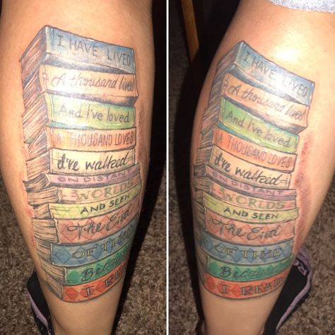 #books #booktattoo #tattoo My finished book tattoo! Finally got the color done! Gorge R R Martin quote: "I have lived a thousand lives, and I've loved a thousand loves. Ive walked on distant worlds, and seen the end of time, because I read." Ive Lived A Thousand Lives Book Tattoo, Ive Lived A Thousand Lives, Lived A Thousand Lives Tattoo, I Have Lived A Thousand Lives Tattoo, Live Tattoo, Tattoo Thoughts, Nerd Tattoo, End Of Time, Book Tattoo