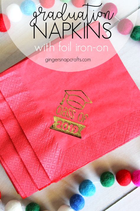 Ginger Snap Crafts: Graduation napkins with Cricut Foil Iron-On {tutorial} Cricut Foil, College Survival Kit, Diy Foil, Cricut Iron On Vinyl, Graduation Napkins, Graduation Party Diy, Diy Confetti, Diy Napkins, Birthday Napkins