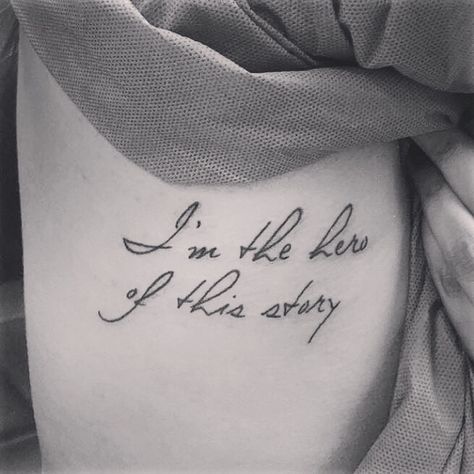 I'm the hero of this story.. Story Tattoo, Tattoos And Piercings, Tattoo Quotes, Body Art, Tattoo Ideas, Piercings, Love This, The Story, Tattoos