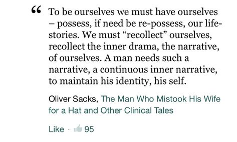 one’s identity is one’s history. dissociation covers the lack of opportunity for total trauma recall. Lack Of Identity, Shame Based Identity, Oliver Sacks, Dissociation, Life Stories, Our Life, The Man, Psychology, Writing