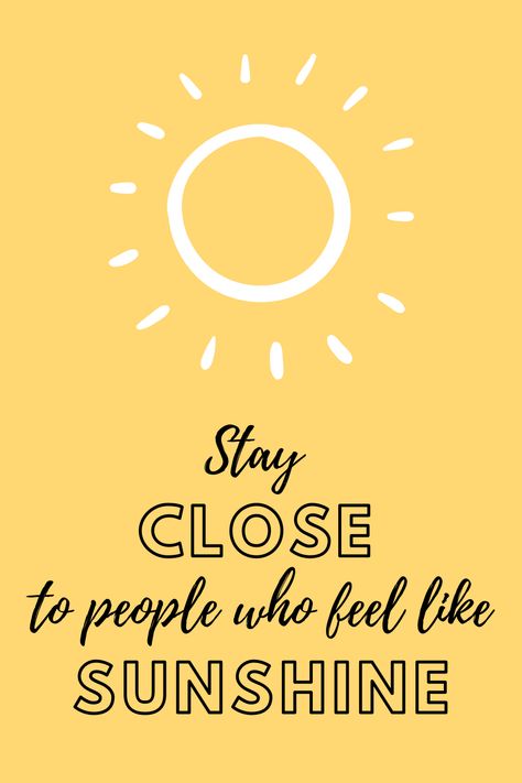 Some People Are Like Sunshine, Some People Are Sunshine Quotes, Stay Close To People Who Feel Sunshine, Sunshine Quotes Positive, Quotes About Sunshine, Admin Gifts, People Who Feel Like Sunshine, Stay Close To People, Sunshine Quotes