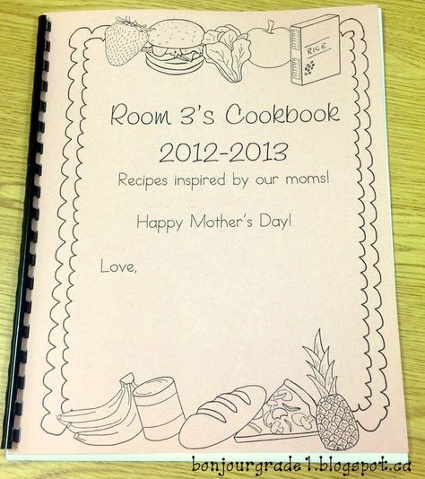 Bonjour Grade 1!: Mother's Day Cookbook Class Cookbook Project, Classroom Cookbook, Make A Cookbook, Classroom Cooking, Teacher Tricks, June Crafts, Class Auction, Preschool Spring, Recipe Book Diy