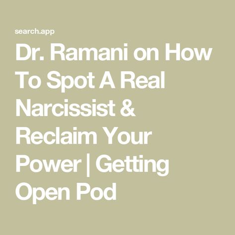 Dr. Ramani on How To Spot A Real Narcissist & Reclaim Your Power | Getting Open Pod Dr Ramani, Reclaim Your Power