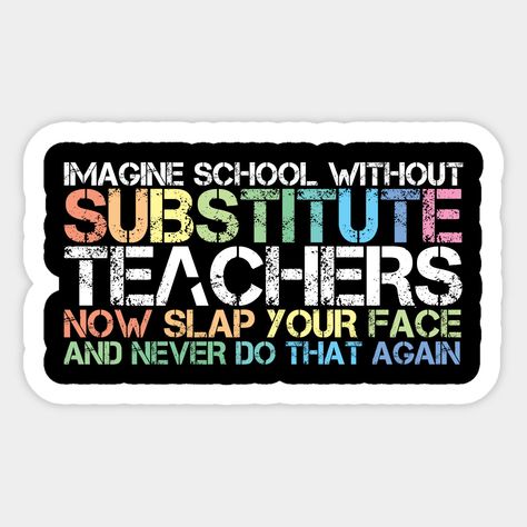 Teacher Tshirt Ideas, Teacher Quote, Teacher Stickers, Substitute Teacher, School Stickers, Tshirt Ideas, Teacher Quotes, Teacher Tees, Teacher Tshirts