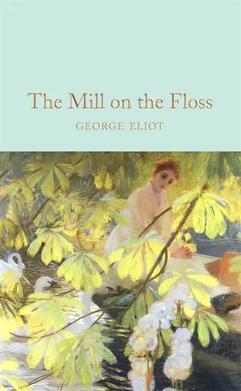 The Mill on the Floss by George Eliot - Pan Macmillan George Eliot Books, The Mill On The Floss, Mill On The Floss, Silas Marner, George Eliot, Cover Wallpaper, Complicated Relationship, Beautiful Books, Jane Eyre