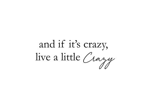 "and if it's crazy, live a little crazy" from The Greatest Showman - image by @morgankellleyy The Greatest Showman Tattoo Ideas, The Greatest Showman Quotes, Greatest Showman Tattoo, Workaholics Quotes, Fierce Quotes, Storm Quotes, Power Tattoo, One Line Quotes, Cool Tattoo