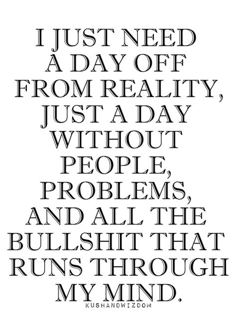 I just need a day off...just one day, no work no one asking for my help no one depending on me, at work at home everywhere i just need a day off to shut my phone off and don't exist just relax and take a nap at the pool...yeah that sounds just perfect! Breaking Point Quotes, Day Off Quotes, True Life, Work Quotes, A Quote, True Words, Day Off, True Quotes, My Mind