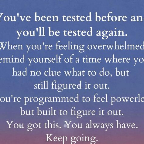 Tiny Buddha on Instagram: ""You've been tested before and you'll be tested again. When you're feeling overwhelmed, remind yourself of a time where you had no clue what to do, but still figured it out. You're programmed to feel powerless but built to figure it out. You got this. You always have. Keep going." ~Jeff Moore #tinybuddha #quotes #dailyquotes #quotesdaily #quoteoftheday #wisdom #wordsofwisdom #wisdomquotes #dailywisdom #tested #hardtimes #overwhelmed #youtgotthis #keepgoing" You Have Got This Quotes, When You Feel Defeated Quotes, You’ve Got This Quotes, You’ve Got This, When Life Is Overwhelming Quotes, You Got This Quotes Encouragement, You Got This, Overwhelming Quotes, Feeling Defeated Quotes