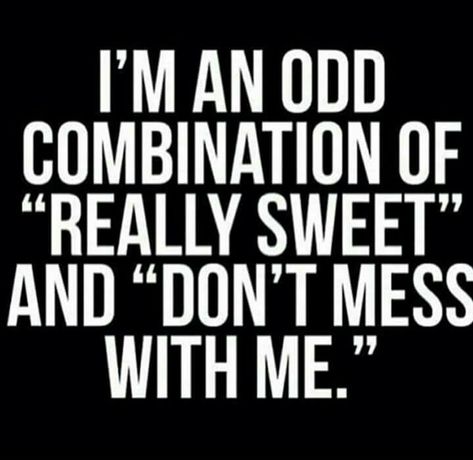 You saw the "don't mess with me", when your son decided to insult my husband. Even his dad couldn't wipe that $#!+ up for him. He just followed him by stepping in the same pile! Ha! Don't Mess With Me, Inspirerende Ord, True Things, Sassy Quotes, Sarcastic Quotes Funny, Badass Quotes, Intp, Open Book, Intj