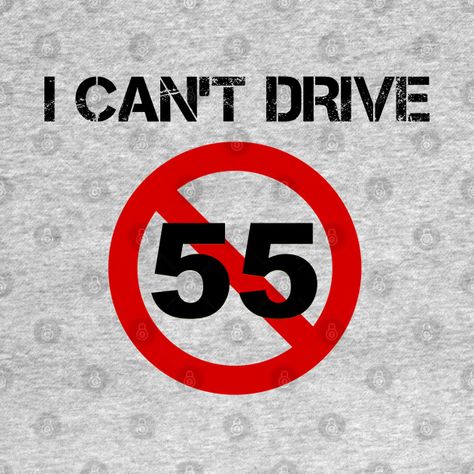 I Can't Drive 55 - v1 - Sammy Hagar - T-Shirt | TeePublic I Can’t Drive 55 Party, 55 Birthday, Red Rocker, Sammy Hagar, 55th Birthday, Kids Magnets, Phone Case Stickers, I Cant, Baseball Tshirts