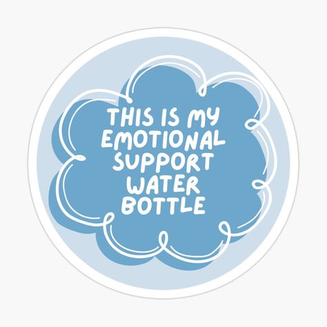 #waterbottles #waterbottlesideas #stickershop #waterbottlesticker #hidroflask #vscogirloutfits #healthylifestyle #emotionalsupport #memesdaily #funnysticker #redbubble #stickerdesign #stickers #smallbusinessowner #quotes Emotional Support Water Bottle, Inanimate Objects, Bullet Journal Stickers, Bottle Sticker, Planner Ideas, Water Bottle Stickers, Emotional Support, Journal Stickers, Lovers And Friends