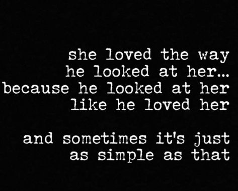 The Way He Looks At Me Quotes, The Way He Looks At Her Pictures, The Way He Looks At Her Quotes, The Way He Looks At Her, Old Romance Aesthetic Quotes, Old Fashioned Romance Quotes, Dark Romance Quotations, I Want A Fairytale Love Quotes, Together Forever Quotes