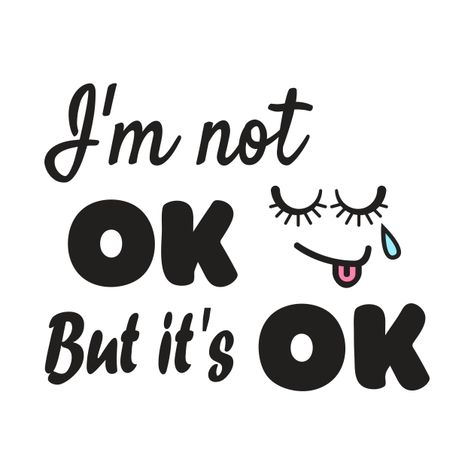 Check out this awesome 'I%27m+not+ok+but+it%27s+ok' design on @TeePublic! It Will Be Ok Quotes, Shadow Video, No One Understands, Its Ok, Kids Magnets, Phone Case Stickers, Baseball Tshirts, Travel Inspiration, Inspirational Quotes