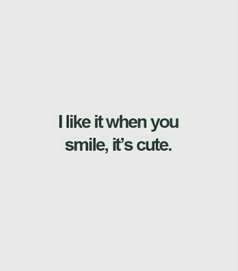 I love your smile I Just Like To Smile Smiling My Favorite, I Love Your Smile, Love Your Smile, Why I Love You, His Smile, I Love Your, Your Smile, All Smiles, Hopeless Romantic