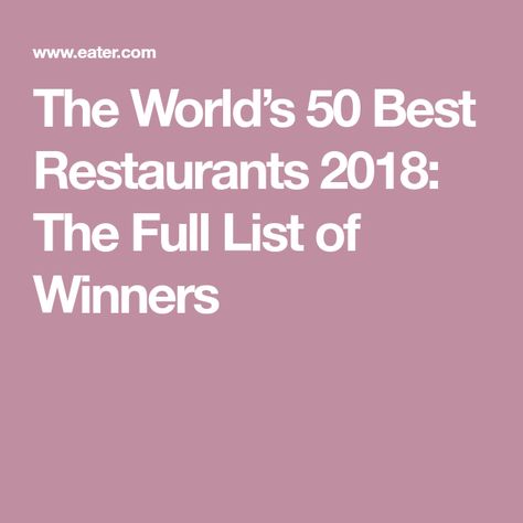 The World’s 50 Best Restaurants 2018: The Full List of Winners Osteria Francescana, Eleven Madison Park, Food Blogs, Madison Park, Best Restaurants, Food Blog, Bucket List, The Top, 50 %