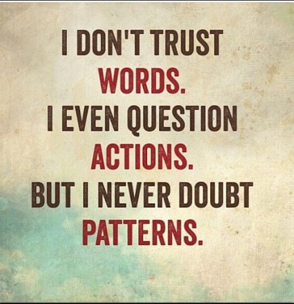 Watch the patterns. Trust Words, Quotes Dream, Moving On Quotes, Ayat Alkitab, Life Quotes Love, Robert Kiyosaki, Dont Trust, Intj, Quotable Quotes