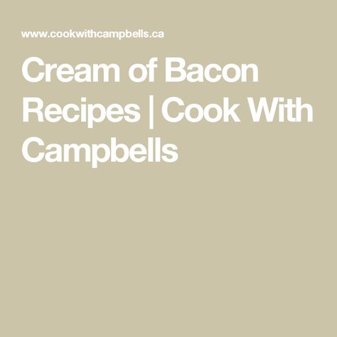 Cream Of Bacon Recipes, Recipes Using Campbells Cream Of Bacon Soup, Cream Of Bacon Soup Recipes With Chicken, Recipes Using Cream Of Bacon Soup, Cream Of Bacon Soup Recipes Campbells, Cream Of Onion Soup Recipes Campbells, Cream Of Bacon Soup Recipes, Campbells Soup Recipes Chicken, Cream Of Bacon Soup