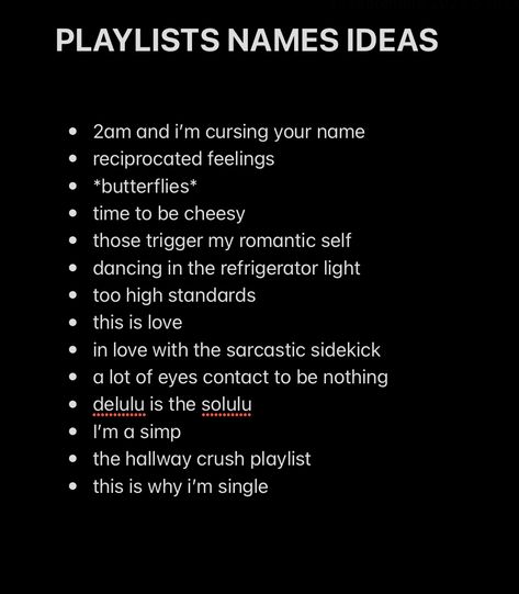 Simp Playlist Names, Rave Playlist Names, Collab Playlist Names, Romance Playlist Name Ideas, Playlist Names For Oldies, Toxic Playlist Names, Book Playlist Names, Specific Playlist Names, Goth Playlist Names