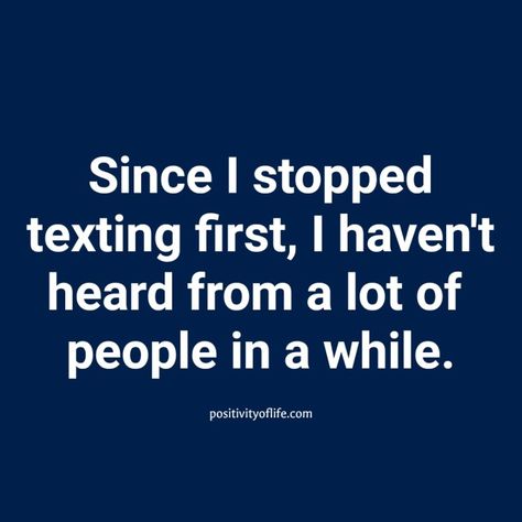 Stop Texting First And See How Many, I Stopped Trying Quotes, Unanswered Texts Quotes, When You Always Have To Text First, Not Texting First Quotes, I Stopped Texting People First, Always Texting First Quotes, If I Dont Text First Quotes, Why Do I Always Have To Text First