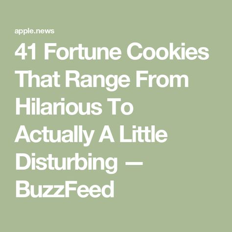 41 Fortune Cookies That Range From Hilarious To Actually A Little Disturbing — BuzzFeed Fortunes For Fortune Cookies, Funny Fortune Cookies, Funny Fortunes, Fortune Cookies, Fortune Cookie, Buzzfeed, Funny Stuff, Range, Writing