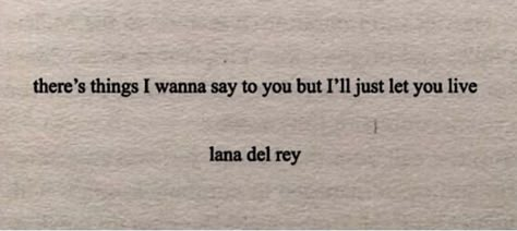 I Used To Love You, Lana Quotes, Lana Del Rey Quotes, Things I Want, Just Lyrics, Poem Quotes, Deep Thought Quotes, Song Quotes, Pretty Lyrics