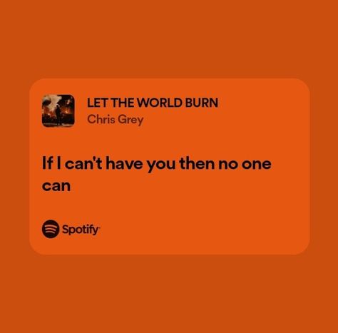 Chris Grey Let The World Burn spotify lyrics Let The World Burn Lyrics, Let The World Burn Chris Grey, Id Let The World Burn For You, Let The World Burn Aesthetic, Chris Grey Aesthetic, Chris Grey, Let The World Burn, Cant Have You, Aaron Warner