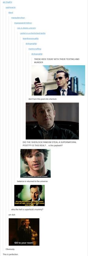 Amazing, SUPERNATURAL, DOCTOR WHO, SHERLOCK, TUMBLR, HUMOR, FUNNY, POST STEALING, ARE YOU MY MUMMY?! NERDS!!!! SUPERWHOLOCK The Maxx, Mrs Hudson, Fandoms Unite, Fandom Crossover, John Watson, Timey Wimey Stuff, Johnlock, Martin Freeman, Sherlock Bbc