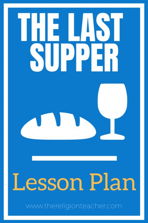 The Last Supper Lesson Plan Last Supper Sunday School Lesson, Last Supper Activities, Last Supper Coloring Page, Sacraments Activities, Wednesday School, Catholic Classroom, Parable Of The Lost Sheep, Retreat Activities, Lords Supper