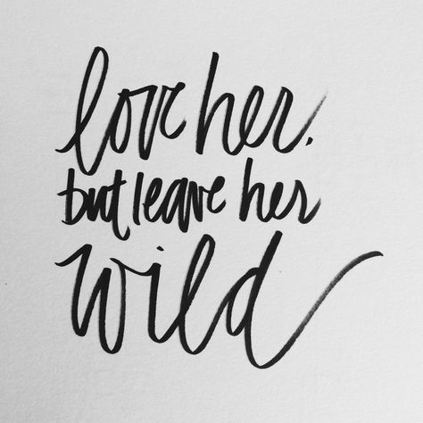 Leave Her Wild Tattoo, Atticus Finch Quotes, Young Love Quotes, Leave Her Wild, Atticus Finch, Wild Tattoo, Pinterest Quotes, Words Worth, Romantic Poetry