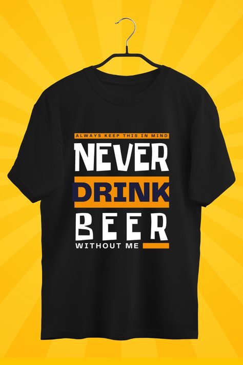 Ideal for celebrating International Beer Day or any casual outing with friends, designed to bring a smile to everyone's face and remind them to always save you a spot at the bar. Funny quote, perfect for beer lovers who enjoy a good laugh and value camaraderie. Wear it on the International Beer Day or anytime you want to enjoy a beer. Lightweight, Classic fit, Double-needle sleeve and bottom hem  #beer #fest #international #day #gift #quote #funny #tshirt #pod #print #fashion International Beer Day, Beer Day, Beer Fest, Beer Design, Drink Beer, Graphic Tshirt Design, Funny Tshirt, Without Me, International Day