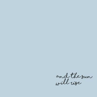 Everyday it will rise.... With or without you and that choice is yours. The Sun Will Rise, Wonderful Words, What’s Going On, Note To Self, Pretty Words, The Words, Blue Background, Pale Blue, Beautiful Words