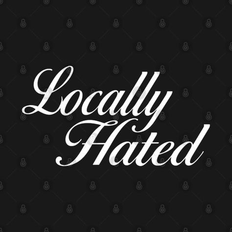 Locally Hated by trikogifts Locally Hated Shirt, Locally Hated, Cricut Explore Air 2, Cricut Explore Air, Cricut Explore, Period, Shirt Designs, Cricut, T Shirts