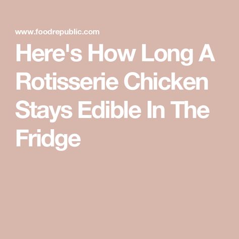 Here's How Long A Rotisserie Chicken Stays Edible In The Fridge Costco Rotisserie Chicken, Food Poisoning, Barbecue Chicken, Long A, Roast Chicken, Rotisserie Chicken, Roasted Chicken, Food Items, How To Cook Chicken