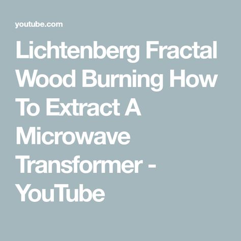 Lichtenberg Fractal Wood Burning How To Extract A Microwave Transformer - YouTube Electric Burning Wood, Burning Wood With Electricity Diy, Chemical Wood Burning, Electricity Burned Wood, Fractal Burning Diy, Diy Pipe, Wood Burning, Diy Style, Transformers