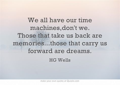 ... Time Machine Quotes, Hg Wells Quotes, Machine Quotes, Hg Wells, Live Life Happy, H G Wells, Own Quotes, Word Up, Time Machine