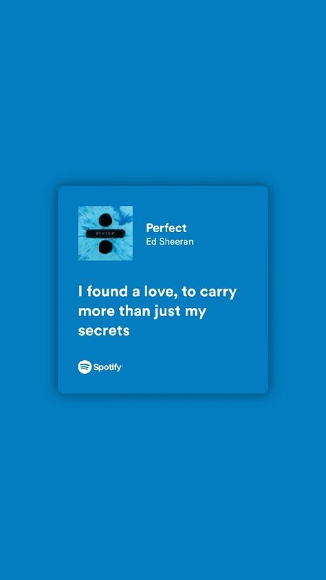 Perfect Lyrics Ed Sheeran Quotes, Perfect Song Lyrics Aesthetic, Blue Lyrics Spotify, Lyrics Ed Sheeran, Perfect Ed Sheeran, Ed Sheeran Perfect, Ed Sheeran Lyrics, Songs That Describe Me, Music Poster Ideas