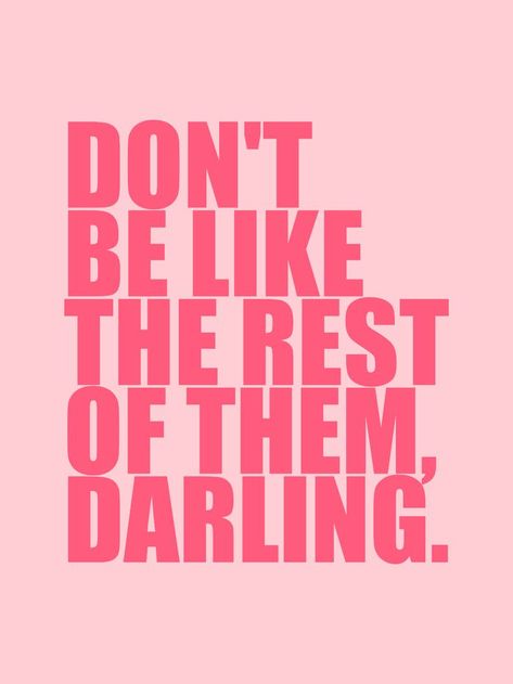 Don't Be Like The Rest Of Them Darling, Dont Be Like The Rest Of Them Darling, 2 Aesthetic, Pink Collage, Gym Home, Babe Cave, Inspirational Quotes Posters, Inspirational Posters, Office Business