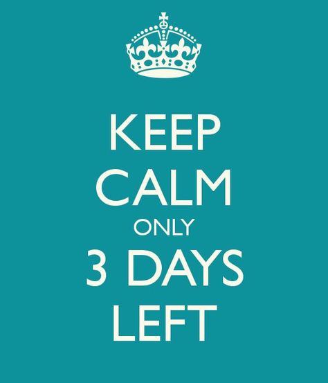 3 days left 3 Days Left For My Birthday, 3 Days To Go Countdown Birthday Quotes, 3days To Go Countdown Birthday, 3 Days Left Countdown Birthday, 3 Days To Go Countdown Wedding, 3 Days To Go Countdown Birthday, 3 Days To Go Countdown, Keep Calm Wedding, Keep Calm My Birthday