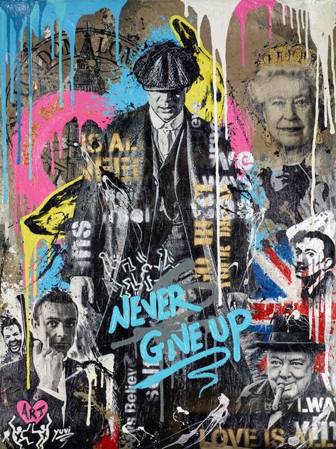 Never give Up Thomas Shelby - Original Urban Pop Art, Collage Artists Contemporary, Graffiti Artwork Inspiration, Ns Tattoo, Pop Art Inspiration, Tailor Store, Famous Graffiti Artists, Arts Logo, Famous Artists Paintings