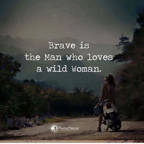 Positive Images, Wild Woman, Man Up, A Quote, The Words, Woman Quotes, Relationship Quotes, Inspire Me, Wise Words