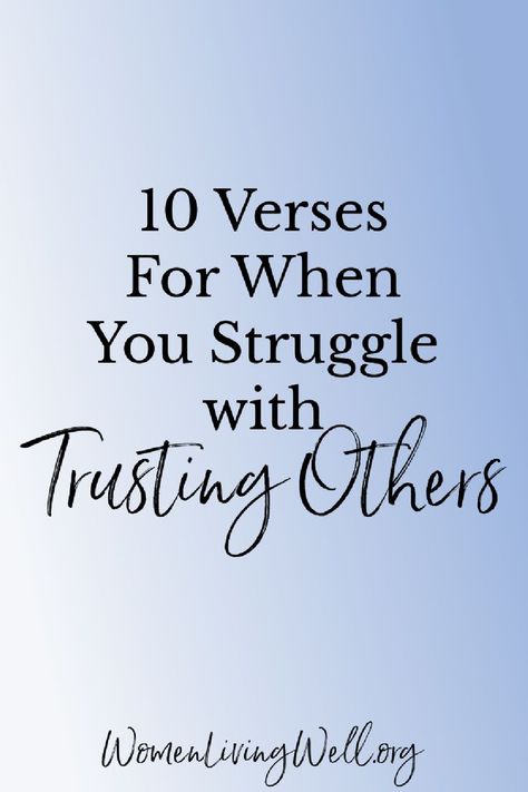 Do you struggle with having wisdom in relationships and not being overly protective due to past hurts. Here are verses for when you struggle with trusting others. #Biblestudy #trust #WomensBibleStudy #GoodMorningGirls Bible Verse For Trust, Trust People Quotes, Verses About Trust, Bible Verses About Relationships, Trusting People, Women Living Well, Proverbs 27 17, Giving Quotes, Trusting Again