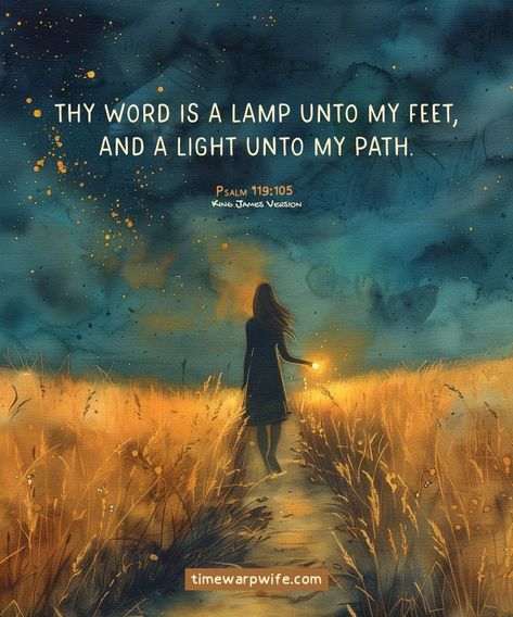 "Thy word is a lamp unto my feet, And a light unto my path." Psalm 119:105  Image: TimeWarpWife.com  🌼🤗💛⚘🕊 Thy Word Is A Lamp Unto My Feet Quote, Lamp Unto My Feet Light Unto My Path, Your Word Is A Lamp Unto My Feet Quotes, Psalm 3:3, Psalm 119:105, Light Unto My Path, Psalms 119 105, Worship Quotes, Ancient Words