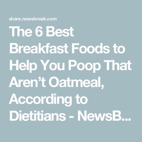 The 6 Best Breakfast Foods to Help You Poop That Aren’t Oatmeal, According to Dietitians - NewsBreak Healthy Breakfast Foods, Easy Breakfast Brunch, Campbell Soup Company, Best Breakfast Foods, Lunch Appetizers, Nutrition Guidelines, Dessert Smoothie, Tasty Breakfast, Grocery Foods