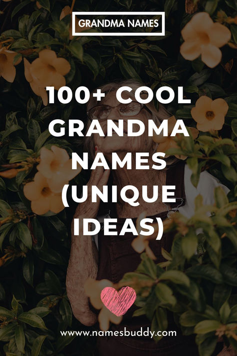 Cool Grandma Names Unique Grandma Names, Grandma Names Ideas, Grandmother Names Unique, Grandma Names First Time, Cool Grandma Names, Trendy Grandma Names, Different Names For Grandma, Grandmother Names, Nicknames For Grandma