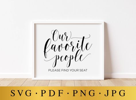 Our Favorite People, Please Find Your Seat, Wedding SVG Signs, Wedding Decor, Wedding Print, SVG Files, Digital Download, Seating Chart Sign Svg Signs, Seating Chart Sign, Find Your Seat, Memory Words, Wedding Favours Sign, Internet Icon, Wedding Print, Wedding Svg, Bridal Shower Printables