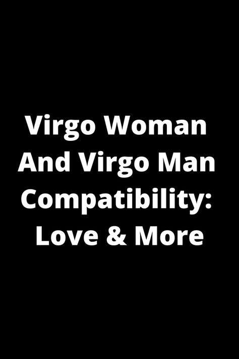 Discover the compatibility between a Virgo woman and a Virgo man in love and relationships. Explore the traits, strengths, and challenges of this astrological match. Learn how these two signs interact emotionally, mentally, and physically. Unveil insights into their communication style, intimacy levels, and shared values to deepen your understanding of this dynamic zodiac pairing. Dive into the nuances of compatibility to enhance your connection with your Virgo partner or navigate potential chal Virgo Man Virgo Woman Compatibility, Virgo And Virgo Relationship, Virgo X Virgo, Virgo Virgo Relationships, Virgo And Virgo Compatibility, Virgo And Virgo, Virgo Love Compatibility, Virgo Men In Love, Virgo Relationships