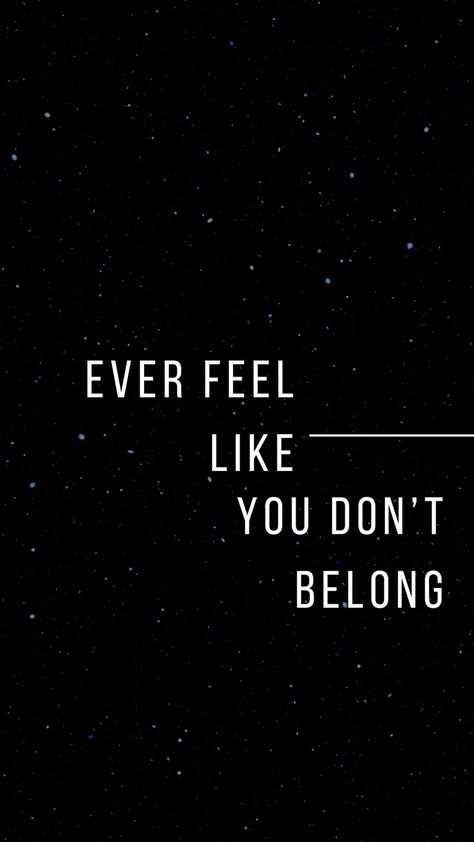 Ever Feel Like You Dont Belong, Feeling Like You Don’t Belong, I Don’t Know What I Feel, Do You Ever Feel Like You Don't Belong, One Of These Things Doesnt Belong, Don’t Belong Quotes, I Don’t Belong Here, I Don’t Belong, Feeling Like You Dont Belong Quotes